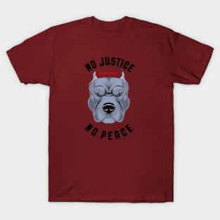 NO JUSTICE NO PEACE - PITBULL T-Shirt